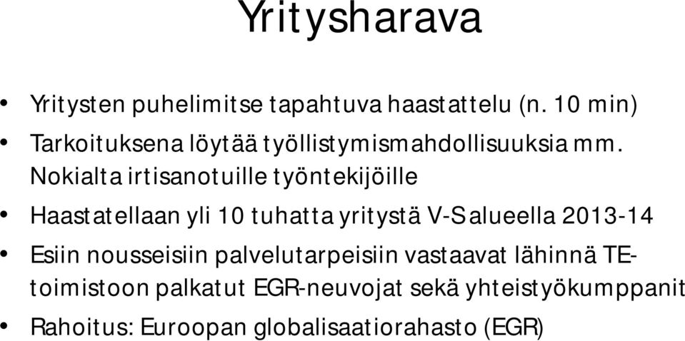 Nokialta irtisanotuille työntekijöille Haastatellaan yli 10 tuhatta yritystä V-S alueella