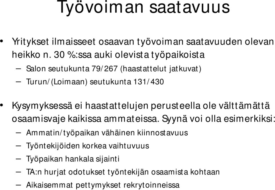 Kysymyksessä ei haastattelujen perusteella ole välttämättä osaamisvaje kaikissa ammateissa.