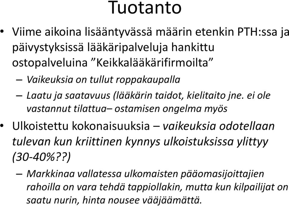 ei ole vastannut tilattua ostamisen ongelma myös Ulkoistettu kokonaisuuksia vaikeuksia odotellaan tulevan kun kriittinen kynnys