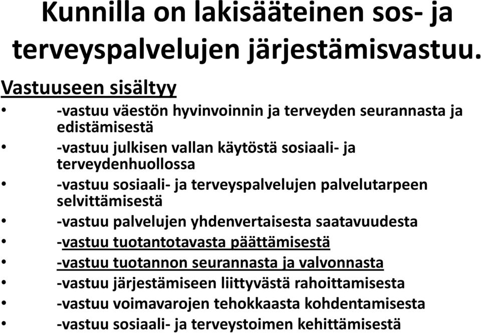 terveydenhuollossa -vastuu sosiaali- ja terveyspalvelujen palvelutarpeen selvittämisestä -vastuu palvelujen yhdenvertaisesta saatavuudesta