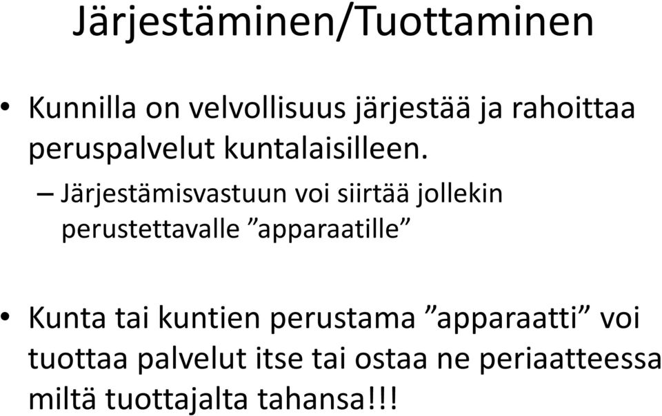 Järjestämisvastuun voi siirtää jollekin perustettavalle apparaatille