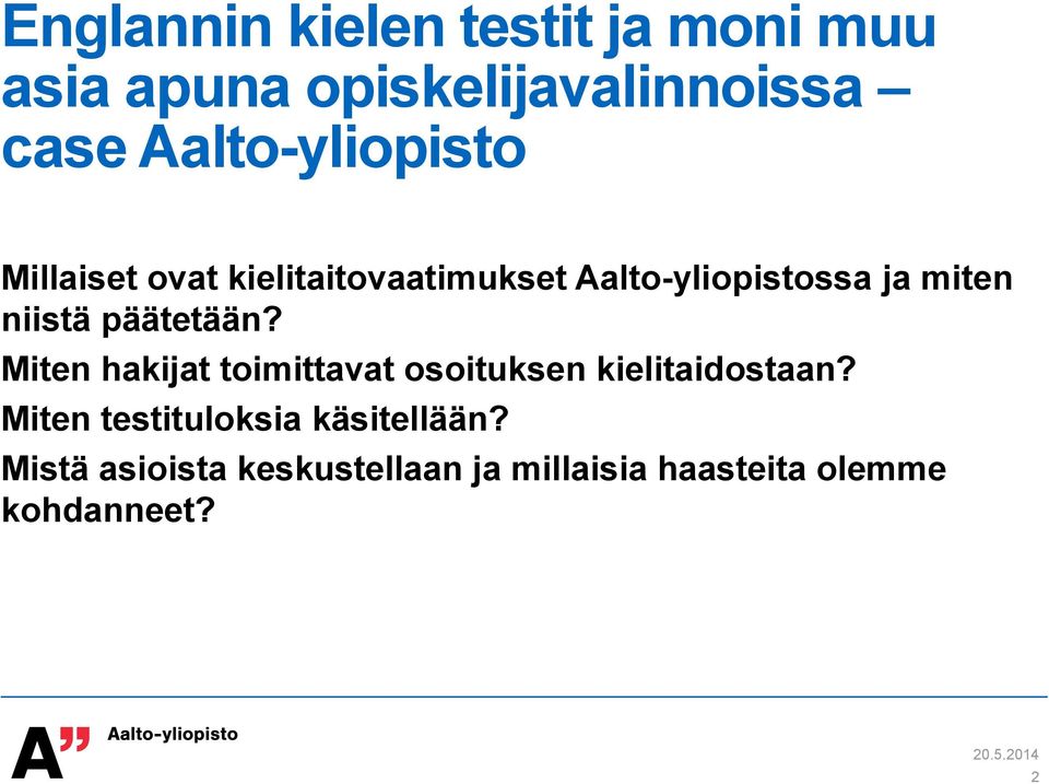 niistä päätetään? Miten hakijat toimittavat osoituksen kielitaidostaan?