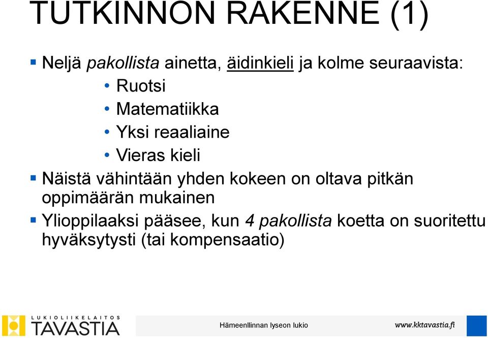 vähintään yhden kokeen on oltava pitkän oppimäärän mukainen