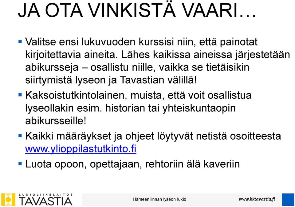 Tavastian välillä! Kaksoistutkintolainen, muista, että voit osallistua lyseollakin esim.