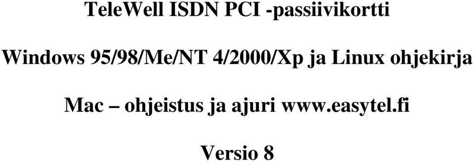 95/98/Me/NT 4/2000/Xp ja Linux