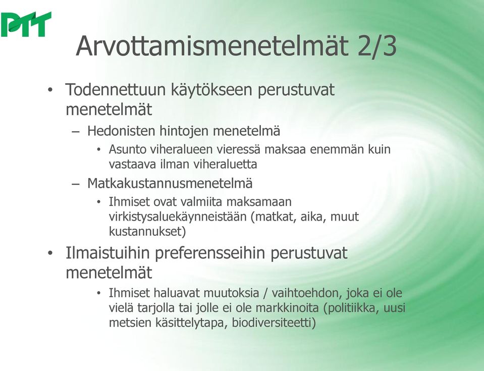 virkistysaluekäynneistään (matkat, aika, muut kustannukset) Ilmaistuihin preferensseihin perustuvat menetelmät Ihmiset