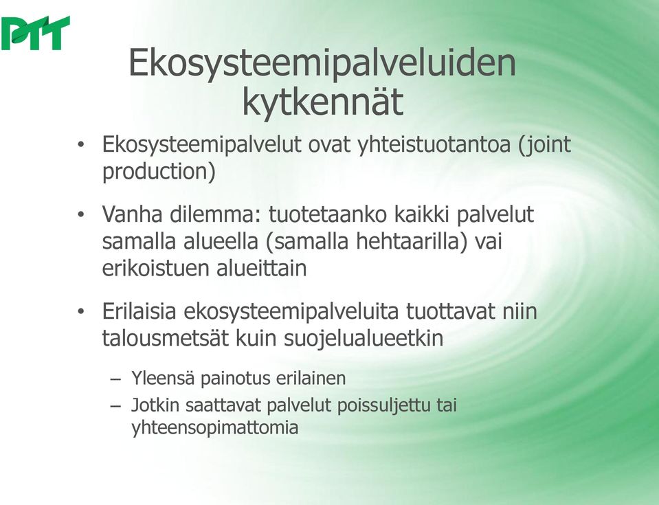 erikoistuen alueittain Erilaisia ekosysteemipalveluita tuottavat niin talousmetsät kuin