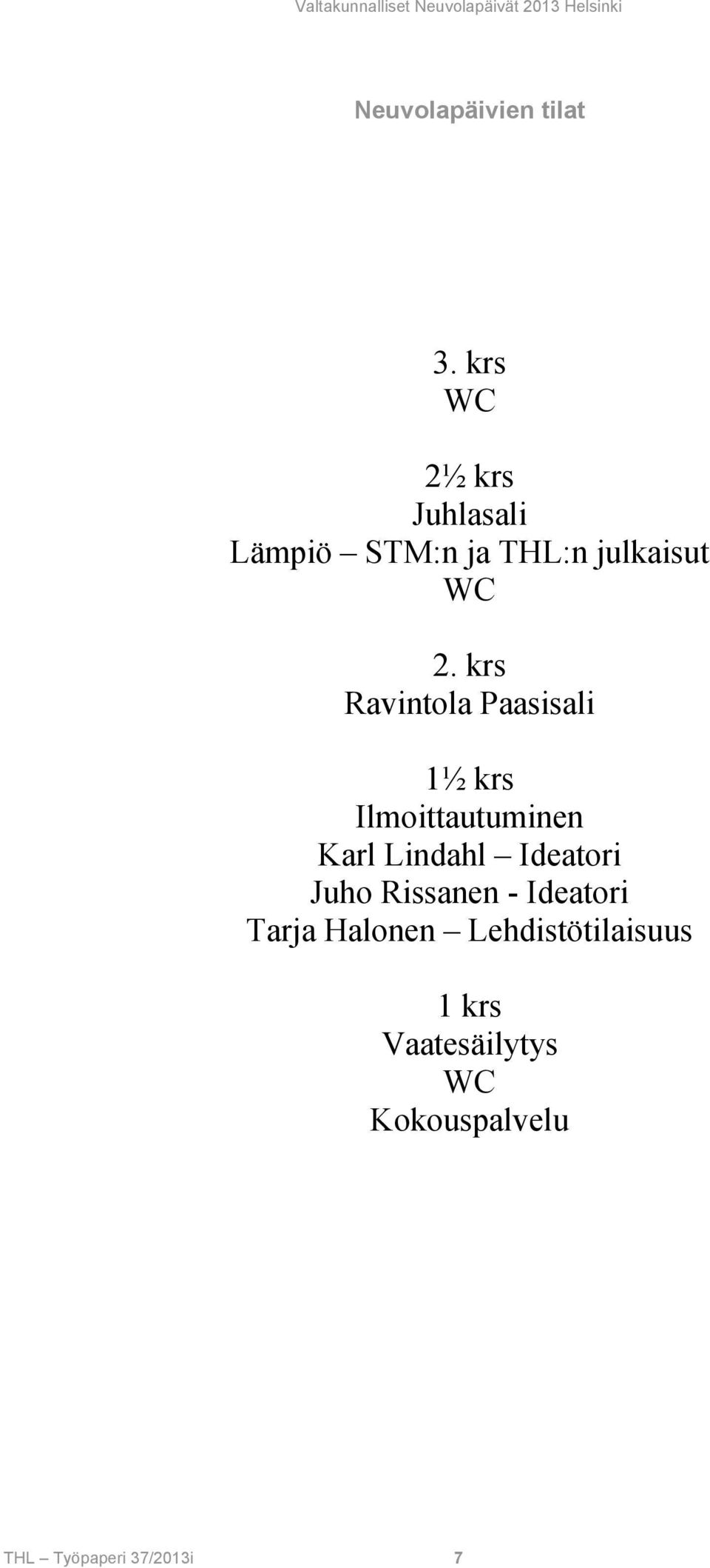 krs Ravintola Paasisali 1½ krs Ilmoittautuminen Karl Lindahl