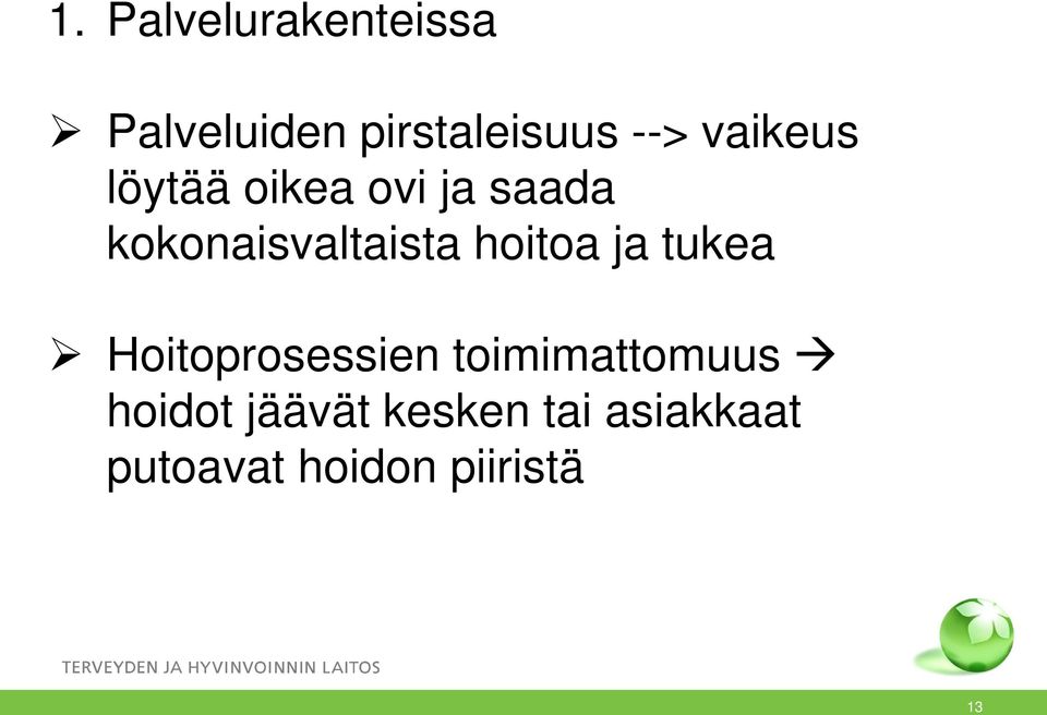 hoitoa ja tukea Hoitoprosessien toimimattomuus hoidot