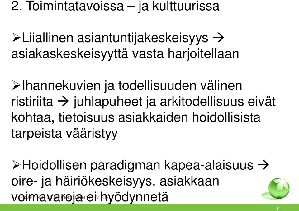 arkitodellisuus eivät kohtaa, tietoisuus asiakkaiden hoidollisista tarpeista vääristyy