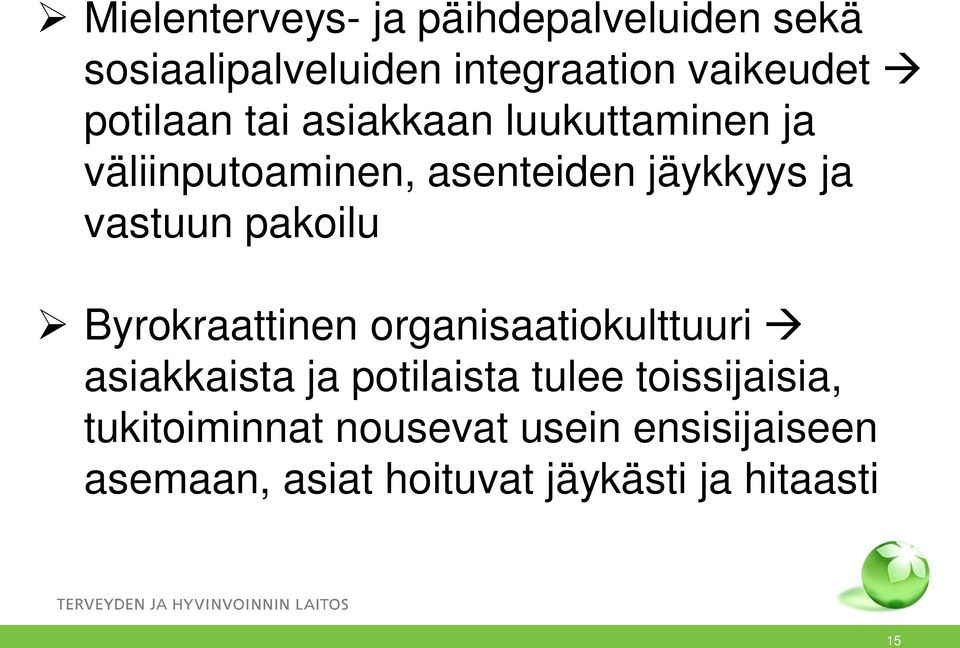 pakoilu Byrokraattinen organisaatiokulttuuri asiakkaista ja potilaista tulee