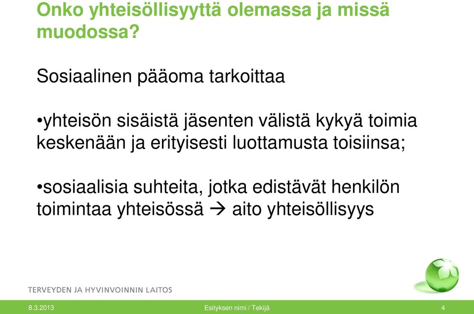 toimia keskenään ja erityisesti luottamusta toisiinsa; sosiaalisia