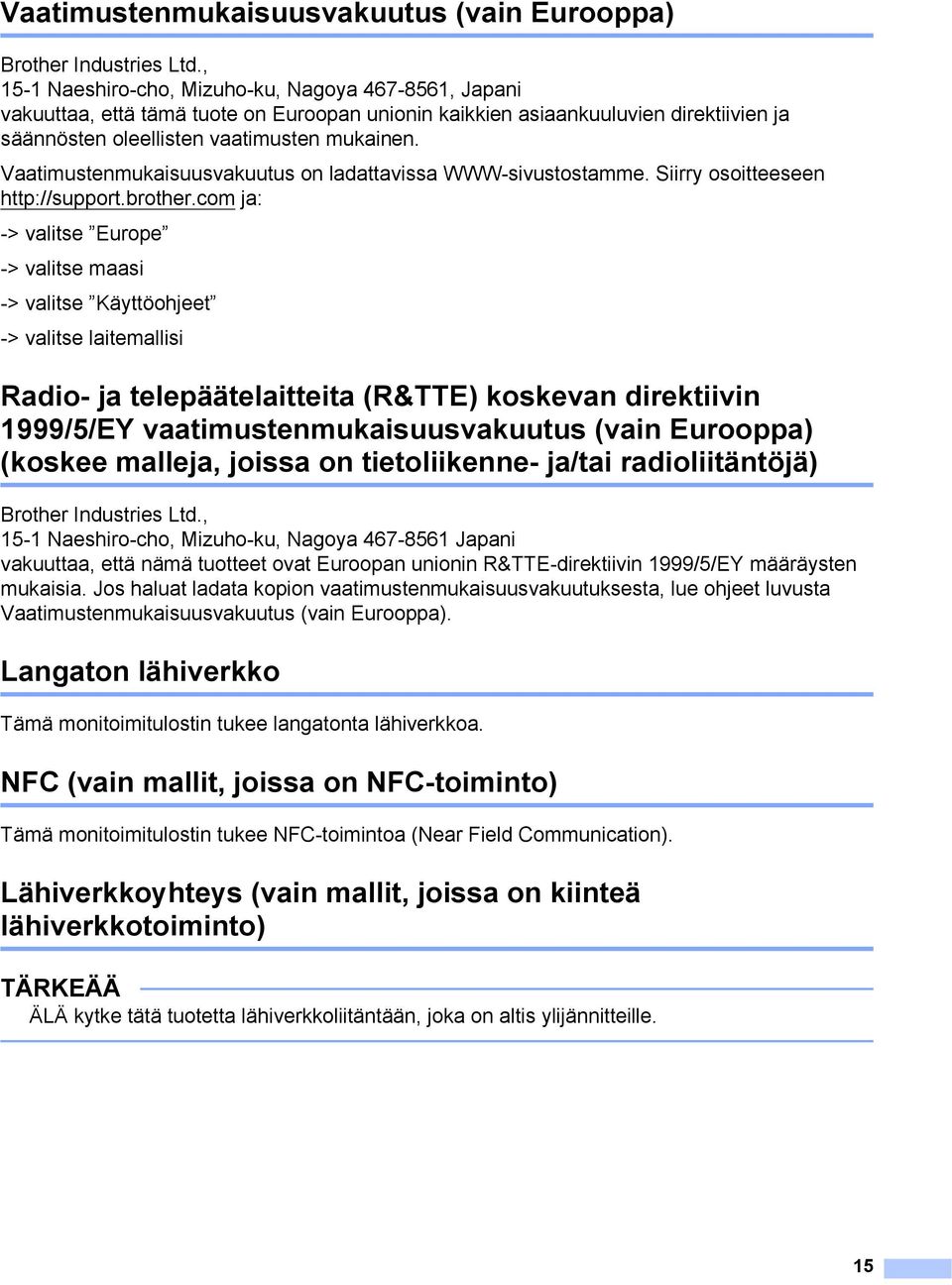 Vaatimustenmukaisuusvakuutus on ladattavissa WWW-sivustostamme. Siirry osoitteeseen http://support.brother.