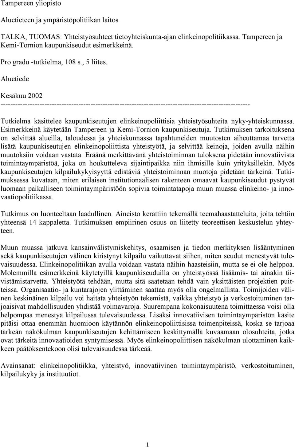 Aluetiede Kesäkuu 2002 ------------------------------------------------------------------------------------------------------- Tutkielma käsittelee kaupunkiseutujen elinkeinopoliittisia