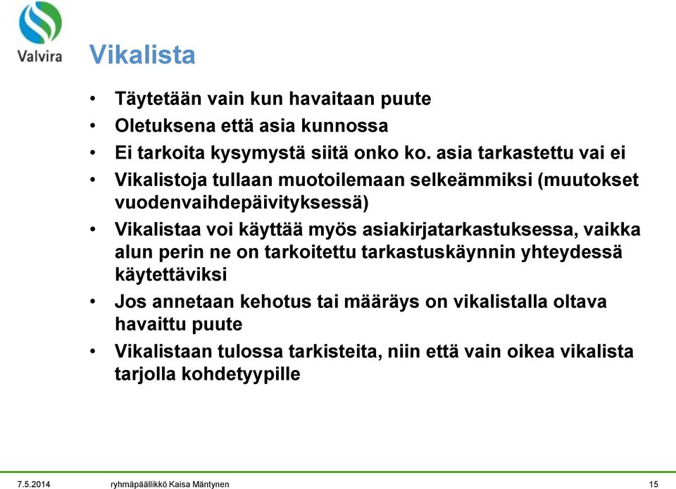 asiakirjatarkastuksessa, vaikka alun perin ne on tarkoitettu tarkastuskäynnin yhteydessä käytettäviksi Jos annetaan kehotus tai määräys