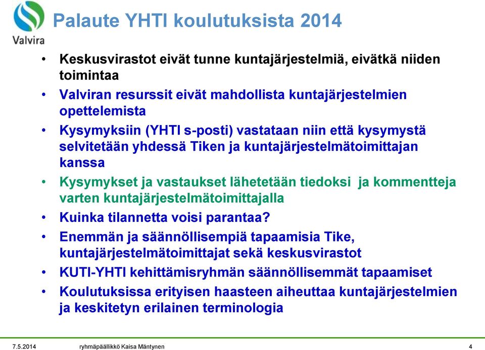 kommentteja varten kuntajärjestelmätoimittajalla Kuinka tilannetta voisi parantaa?