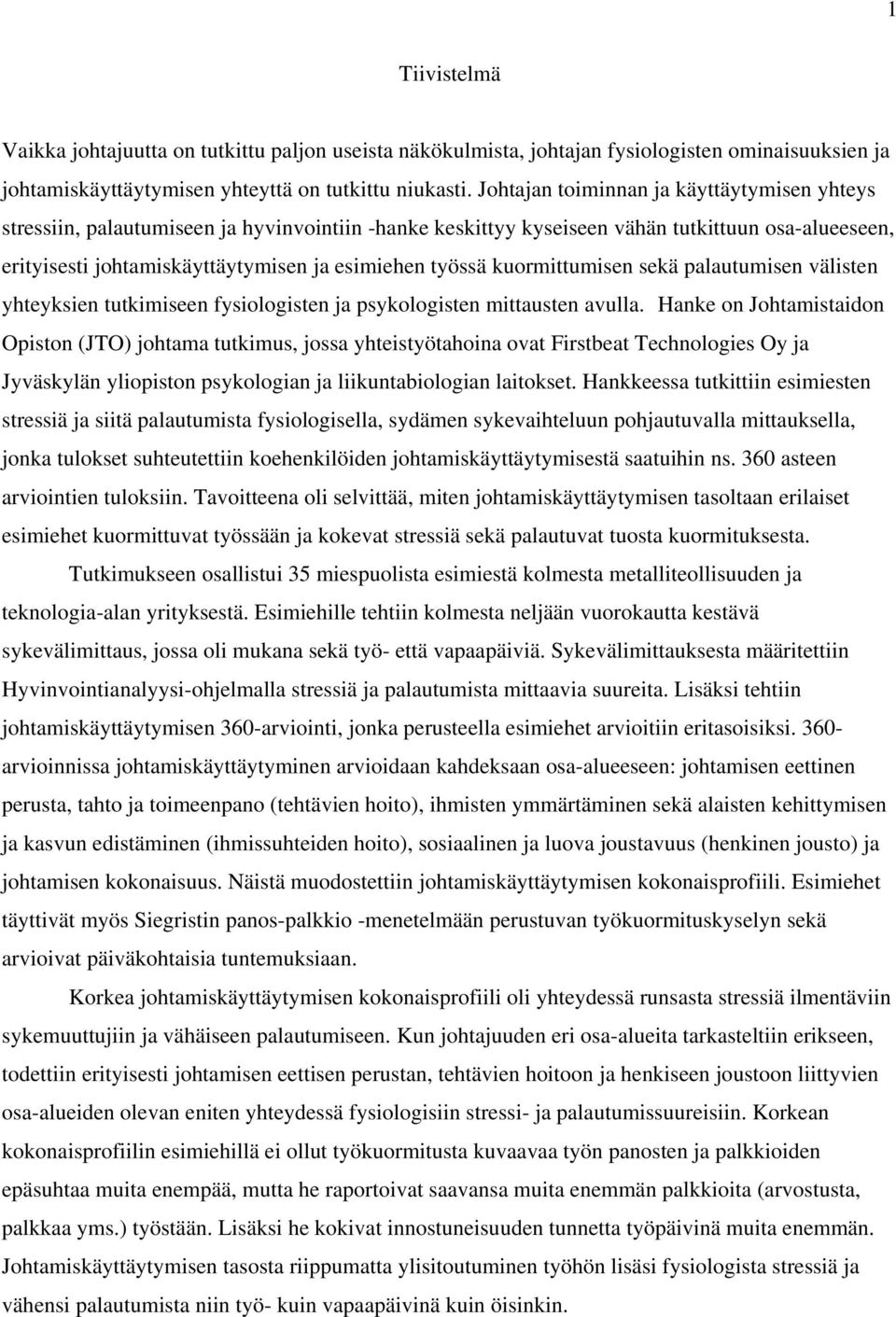 kuormittumisen sekä palautumisen välisten yhteyksien tutkimiseen fysiologisten ja psykologisten mittausten avulla.