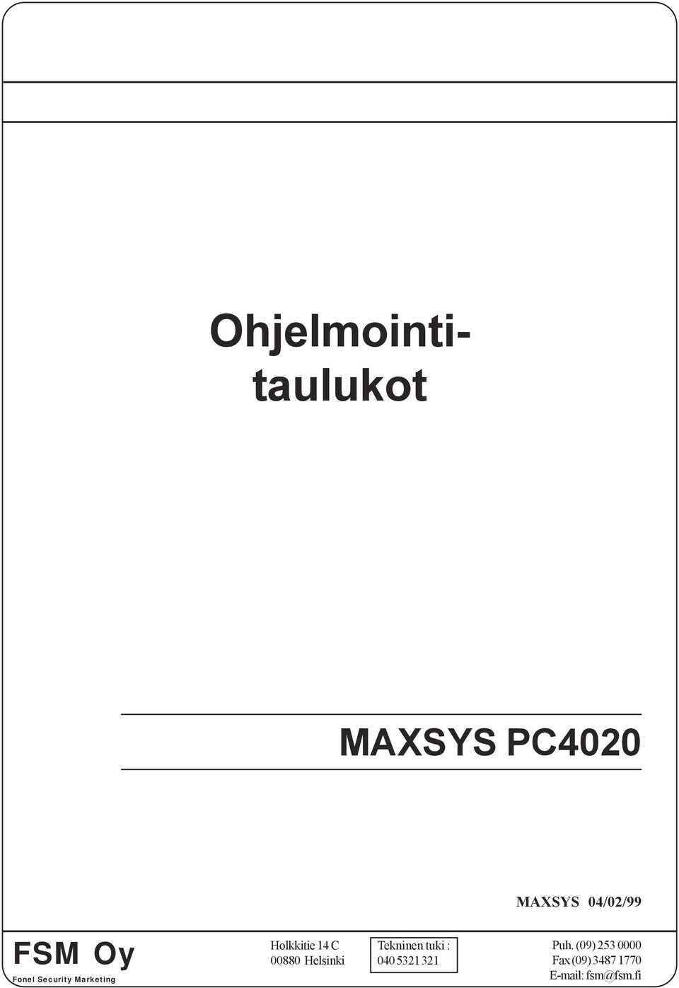 Tekninen tuki : 00880 Helsinki 040 5321 321 Puh.