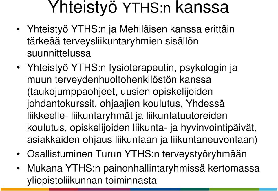 koulutus, Yhdessä liikkeelle- liikuntaryhmät ja liikuntatuutoreiden koulutus, opiskelijoiden liikunta- ja hyvinvointipäivät, asiakkaiden ohjaus