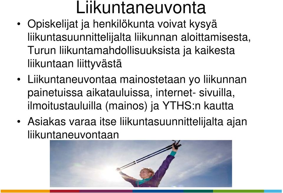 Liikuntaneuvontaa mainostetaan yo liikunnan painetuissa aikatauluissa, internet- sivuilla,