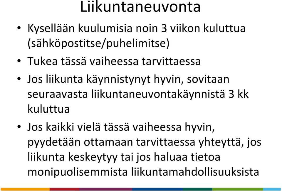 liikuntaneuvontakäynnistä 3 kk kuluttua Jos kaikki vielä tässä vaiheessa hyvin, pyydetään