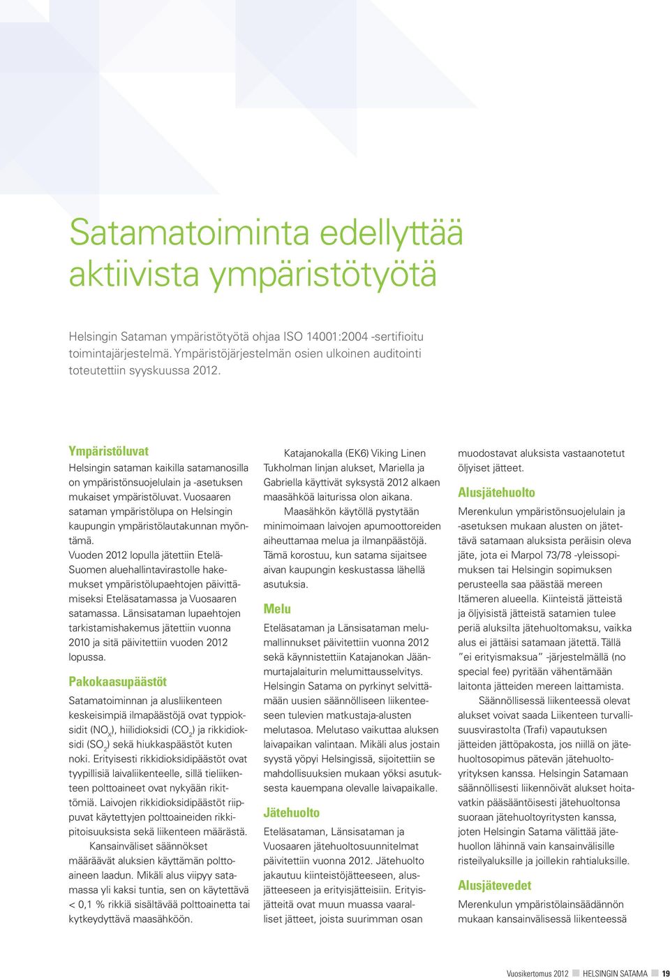 Vuosaaren sataman ympäristölupa on Helsingin kaupungin ympäristölautakunnan myöntämä.