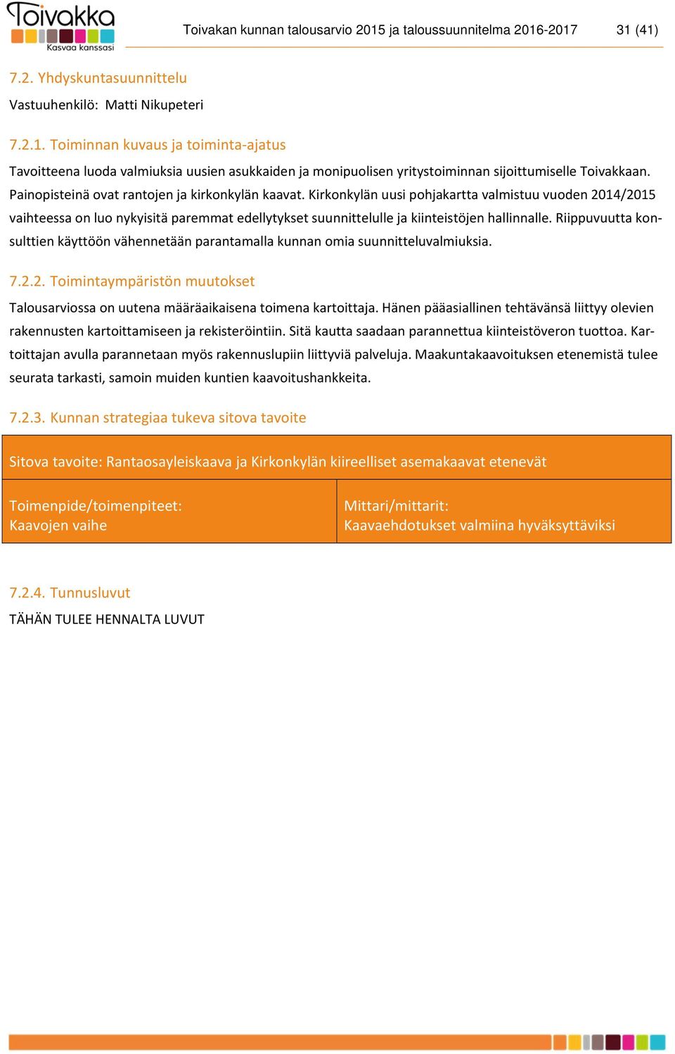 Kirkonkylän uusi pohjakartta valmistuu vuoden 2014/2015 vaihteessa on luo nykyisitä paremmat edellytykset suunnittelulle ja kiinteistöjen hallinnalle.