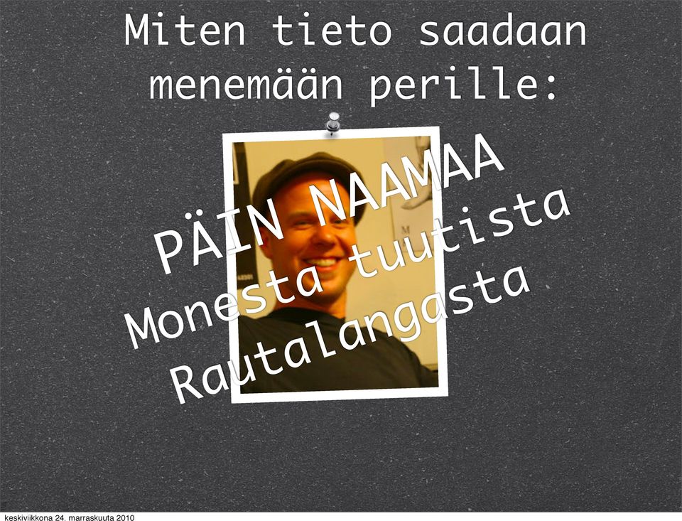 PÄIN NAAMAA Monesta