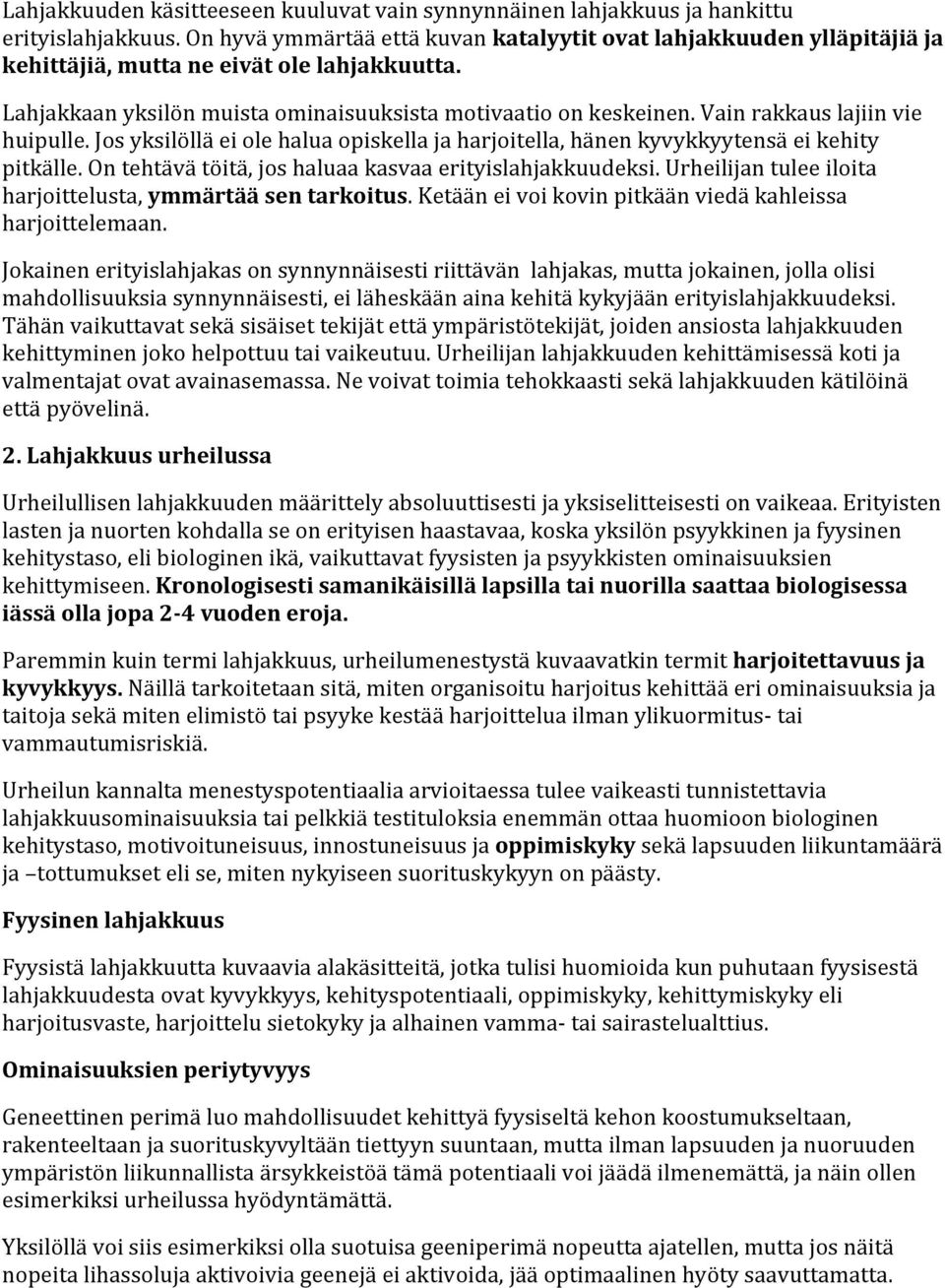 ontehtävätöitä,joshaluaakasvaaerityislahjakkuudeksi.urheilijantuleeiloita harjoittelusta,ymmärtääsentarkoitus.ketääneivoikovinpitkäänviedäkahleissa harjoittelemaan.