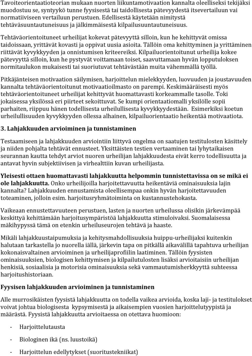 Tehtäväorientoituneeturheilijatkokevatpätevyyttäsilloin,kunhekehittyvätomissa taidoissaan,yrittävätkovastijaoppivatuusiaasioita.