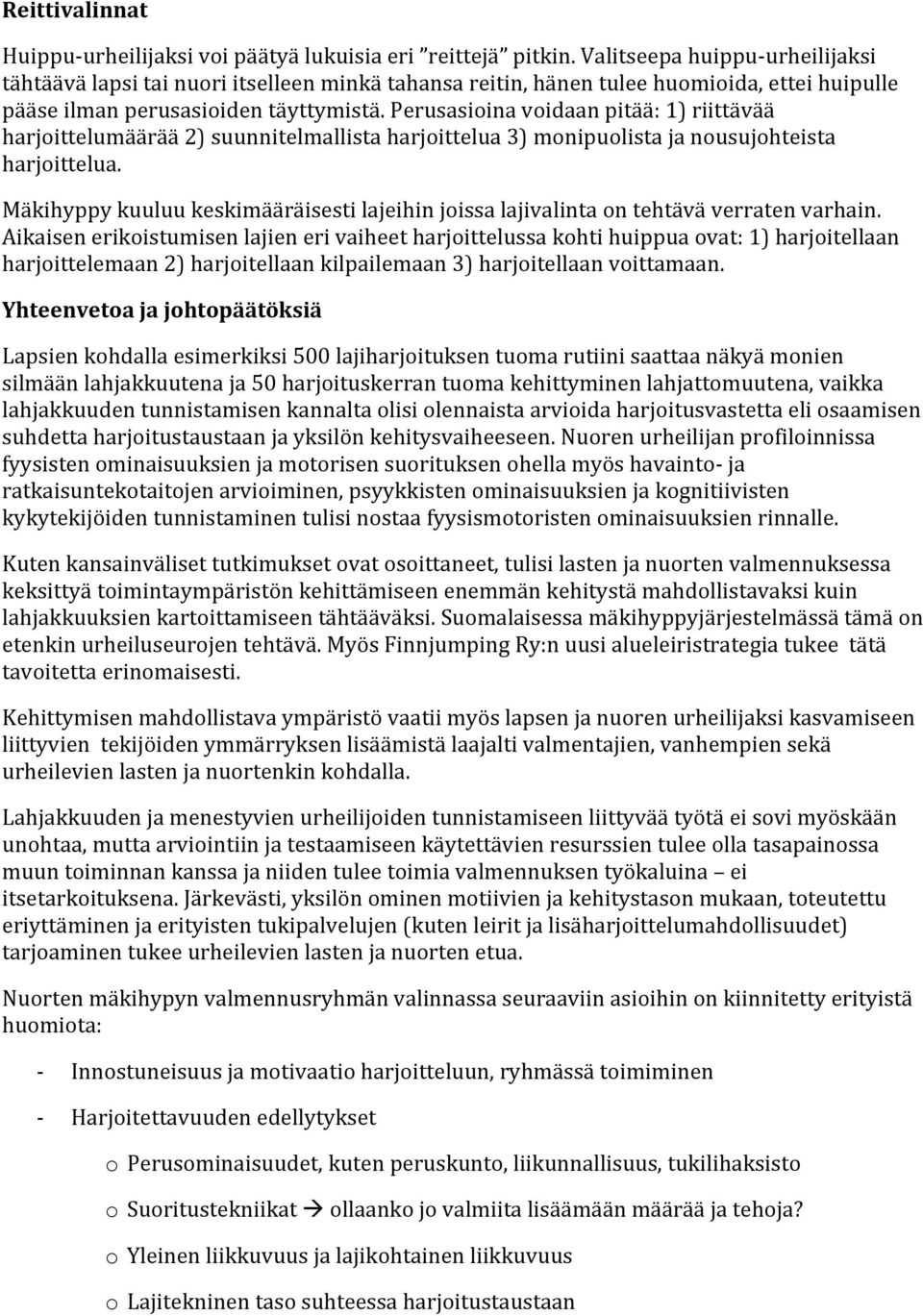 perusasioinavoidaanpitää:1)riittävää harjoittelumäärää2)suunnitelmallistaharjoittelua3)monipuolistajanousujohteista harjoittelua.