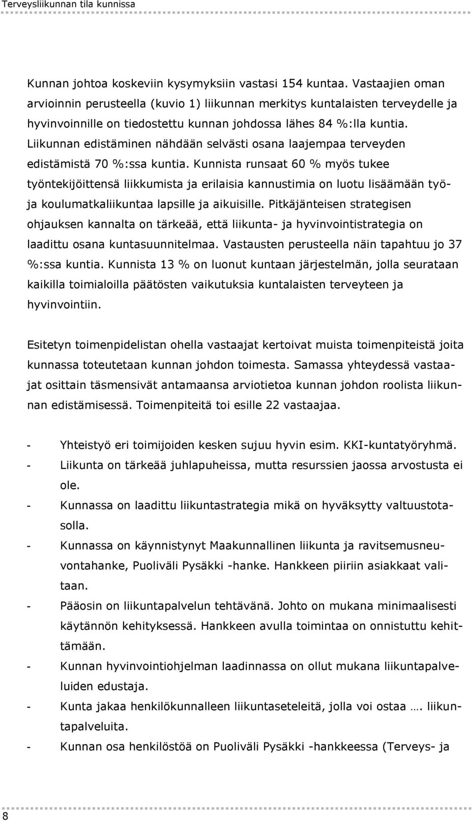 Liikunnan edistäminen nähdään selvästi osana laajempaa terveyden edistämistä 70 %:ssa kuntia.