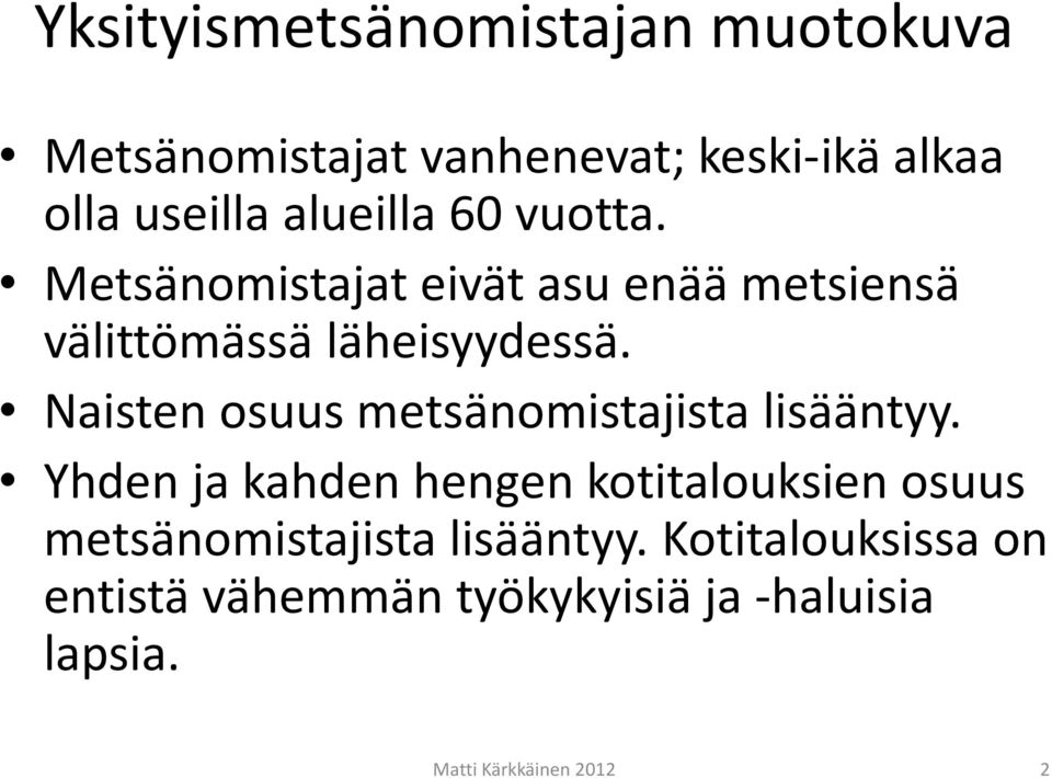 Naisten osuus metsänomistajista lisääntyy.