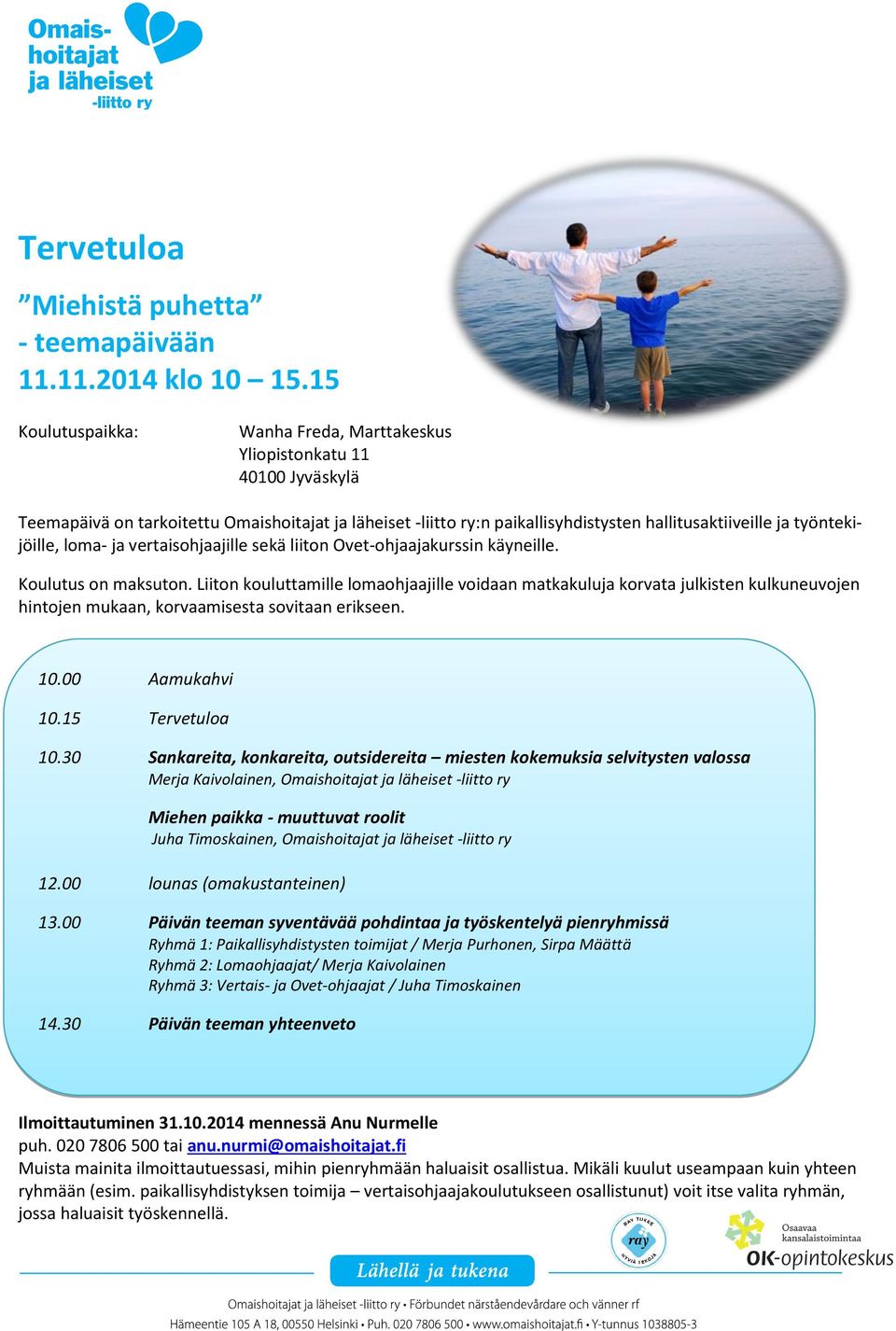 työntekijöille, loma- ja vertaisohjaajille sekä liiton Ovet-ohjaajakurssin käyneille. Koulutus on maksuton.