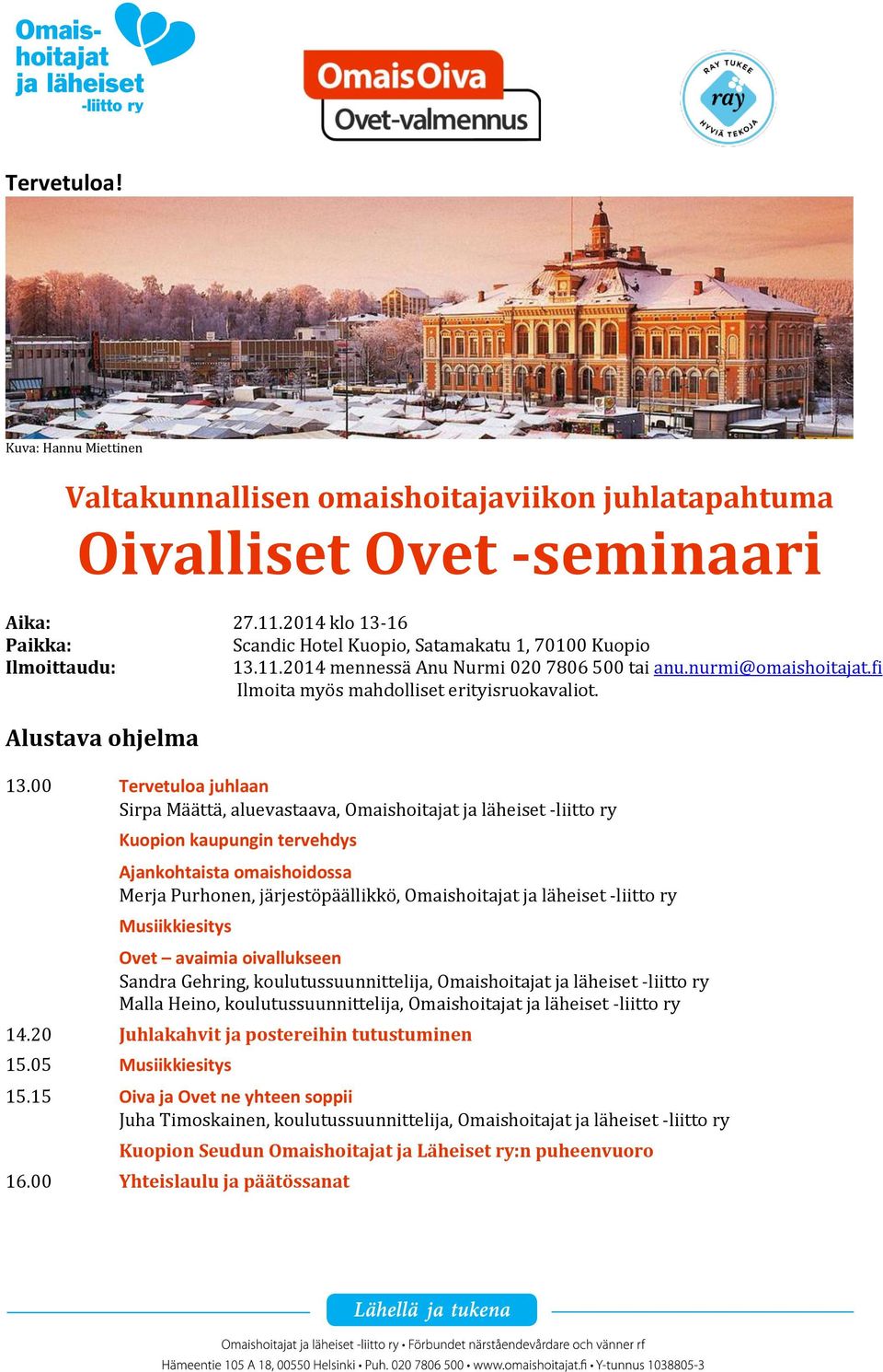 fi Ilmoita myös mahdolliset erityisruokavaliot. Alustava ohjelma 13.