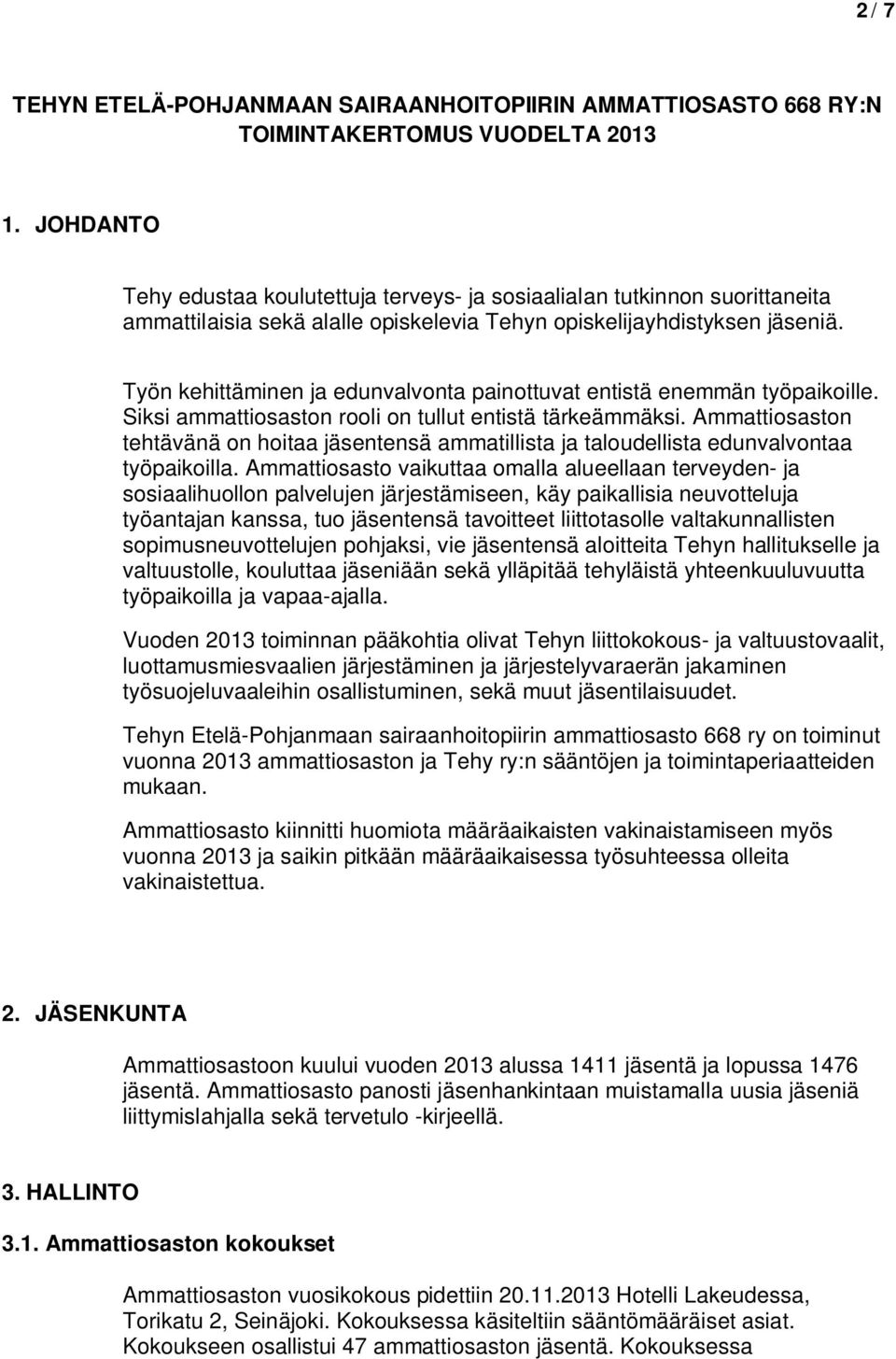 Työn kehittäminen ja edunvalvonta painottuvat entistä enemmän työpaikoille. Siksi ammattiosaston rooli on tullut entistä tärkeämmäksi.