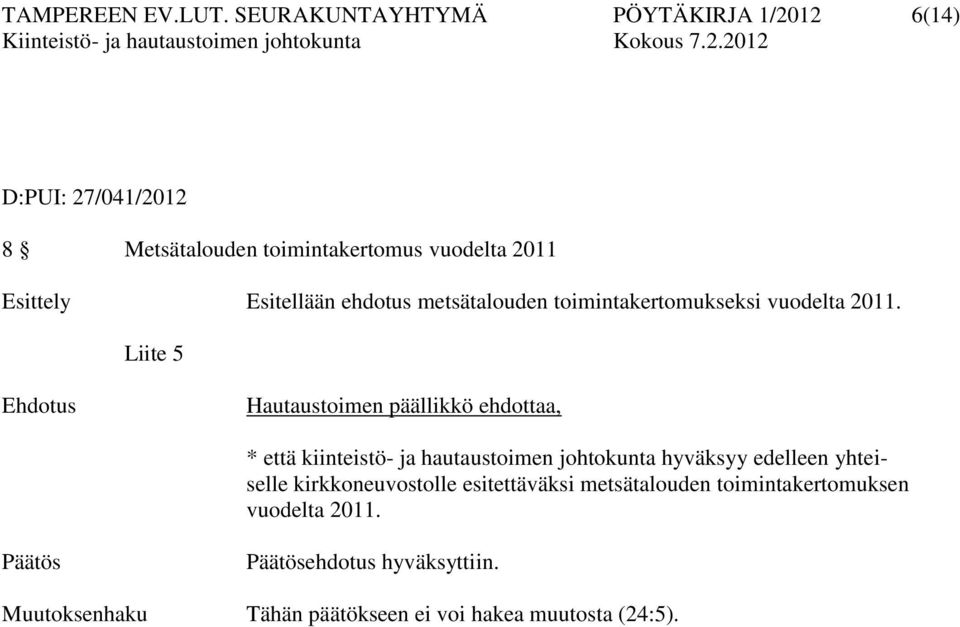 ehdotus metsätalouden toimintakertomukseksi vuodelta 2011.