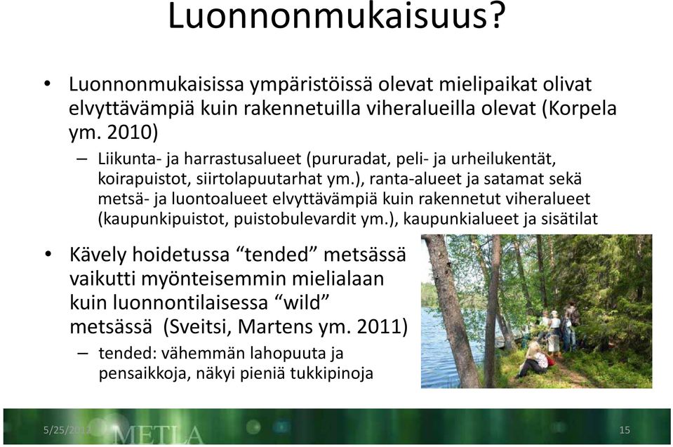 ), ranta alueet ja satamat sekä metsä ja luontoalueet elvyttävämpiä kuin rakennetut viheralueet (kaupunkipuistot, puistobulevardit ym.