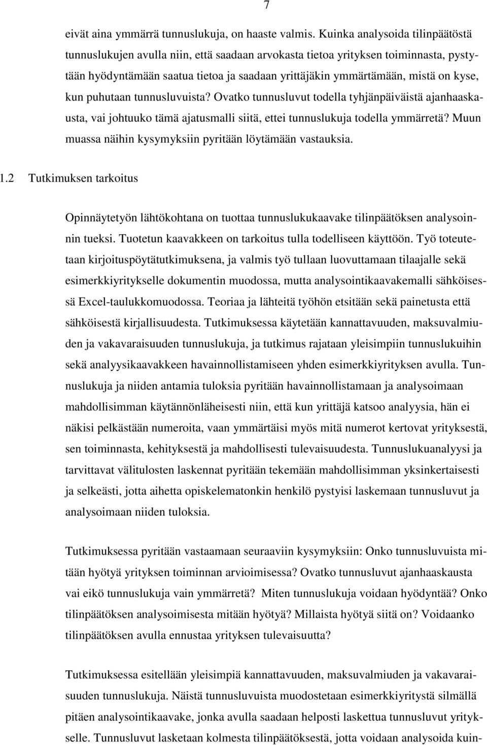 kun puhutaan tunnusluvuista? Ovatko tunnusluvut todella tyhjänpäiväistä ajanhaaskausta, vai johtuuko tämä ajatusmalli siitä, ettei tunnuslukuja todella ymmärretä?