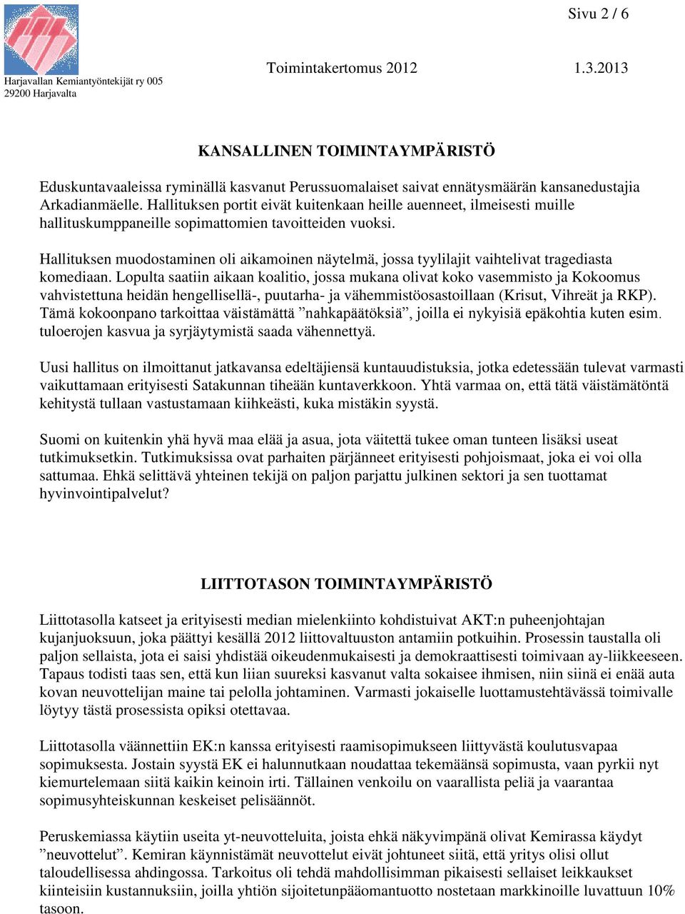 Hallituksen muodostaminen oli aikamoinen näytelmä, jossa tyylilajit vaihtelivat tragediasta komediaan.