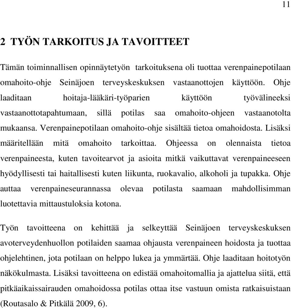 Verenpainepotilaan omahoito-ohje sisältää tietoa omahoidosta. Lisäksi määritellään mitä omahoito tarkoittaa.