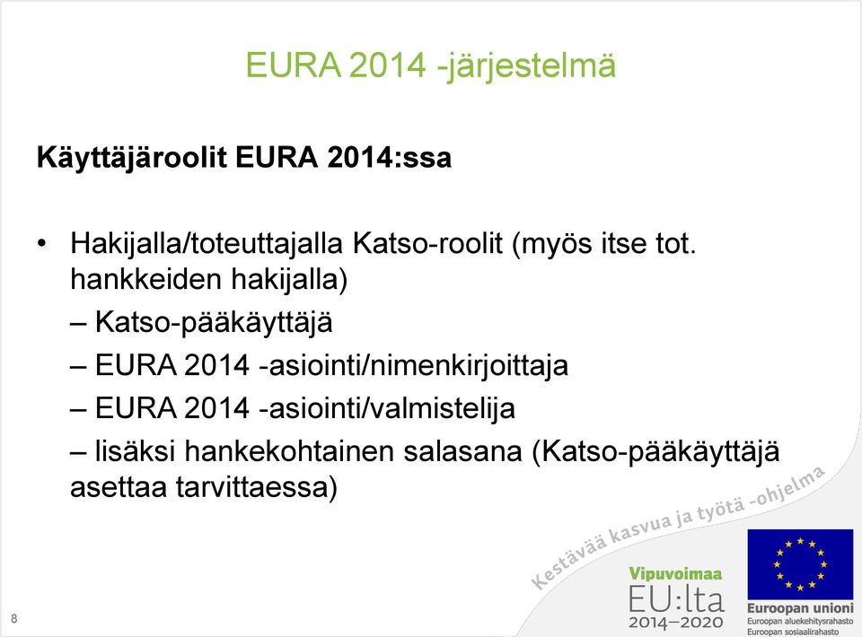 hankkeiden hakijalla) Katso-pääkäyttäjä EURA 2014