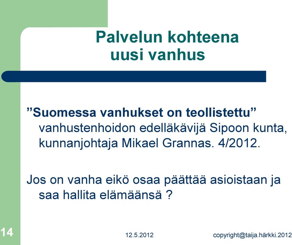 kunta, kunnanjohtaja Mikael Grannas. 4/2012.
