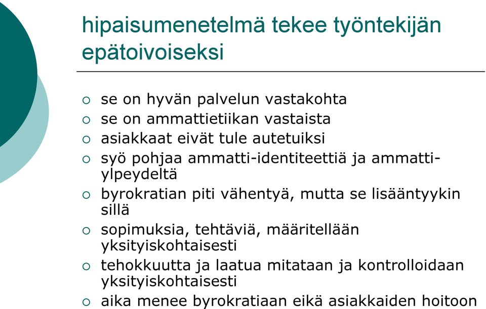 byrokratian piti vähentyä, mutta se lisääntyykin sillä sopimuksia, tehtäviä, määritellään