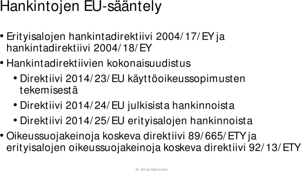 Direktiivi 2014/24/EU julkisista hankinnoista Direktiivi 2014/25/EU erityisalojen hankinnoista