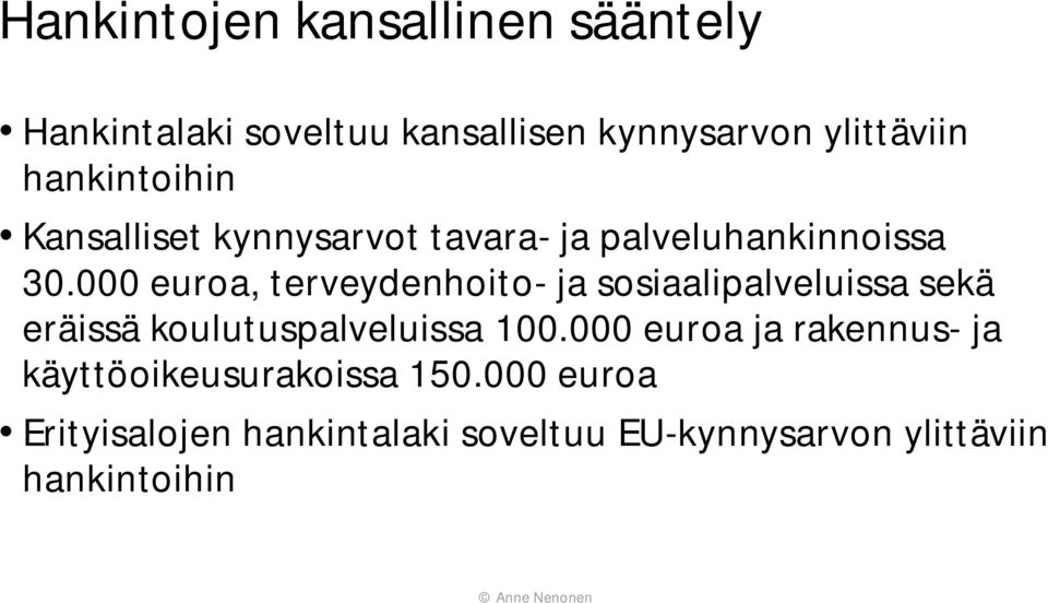 000 euroa, terveydenhoito- ja sosiaalipalveluissa sekä eräissä koulutuspalveluissa 100.