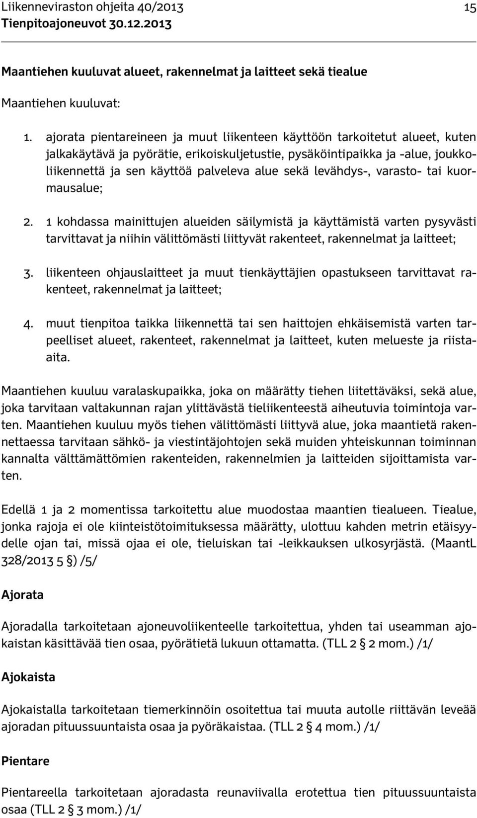sekä levähdys-, varasto- tai kuormausalue; 2.