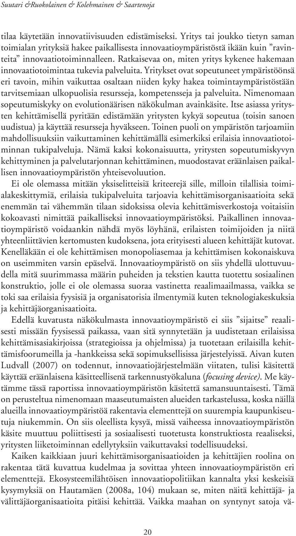 Ratkaisevaa on, miten yritys kykenee hakemaan innovaatiotoimintaa tukevia palveluita.