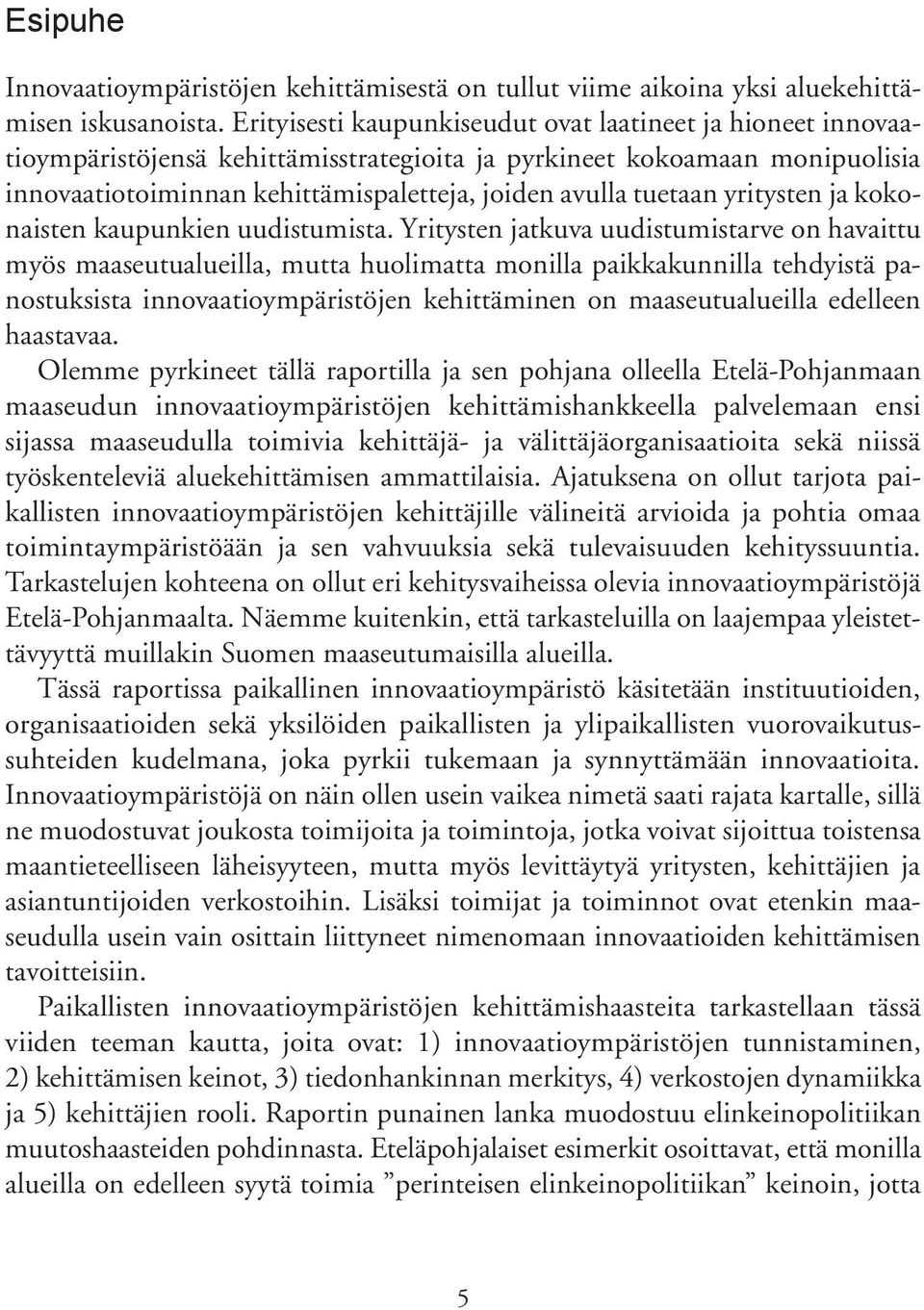 yritysten ja kokonaisten kaupunkien uudistumista.