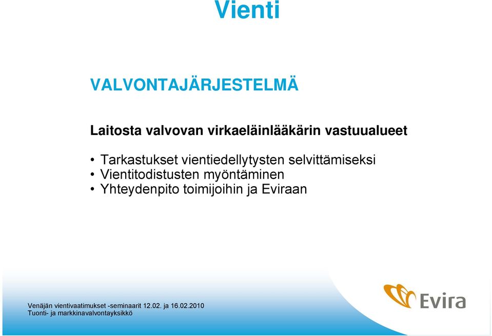 vientiedellytysten selvittämiseksi
